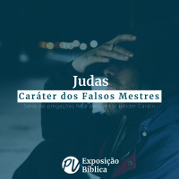 Judas - Caráter dos Falsos Mestres(Versículos 5-10) - Hélder Cardin