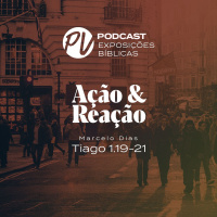 Ação  Reação - Marcelo Dias - Tiago 1.19-21