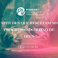 Atitudes que resultam no progresso do Reino de Deus - Atos 11.19-26 - Abimael Filho