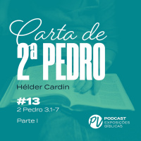 2 Pedro 3.1-7 (Parte 1) - Hélder Cardin