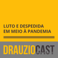 DrauzioCast #139 | Coronavírus: Luto e despedida em meio à pandemia