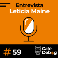 #59 Entrevista com Letícia Maine Chega de tretar com os QAs