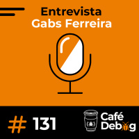 #131 DevRel, Criação de Conteúdo e Carreira Tech com Gabs Ferreira