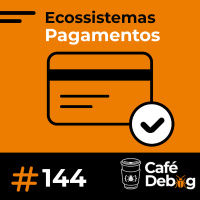 #144 Desvendando os Ecossistemas de Pagamentos e os Desafios do BaaS com Danilo Assis