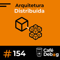 #154 Os Desafios das Arquiteturas Distribuídas