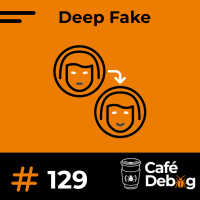 #129 Os impactos do Deep Fake com Ahirton Lopes