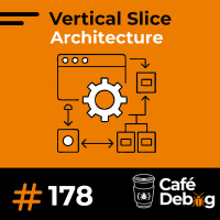#178 Clean Architecture e Vertical Slice: Entendendo as Diferenças