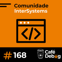 #168 Comunidade InterSystems com Rochael Ribeiro