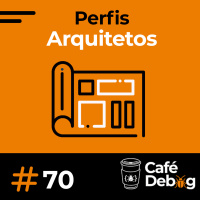 #70 Perfis de Arquitetos de Software e como trabalham