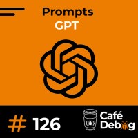 #126 O que são e como utilizar os Prompts do GPT