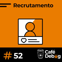 #52 Entendo melhor sobre o processo de recrutamento e recrutadores