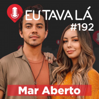 NOSSO MAR ABERTO (com Gabriela Luz e Thiago Mart) - Eu Tava Lá #192