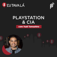 Eu Tava Lá #119 - PLAYSTATION  CIA (com Yudi Tamashiro)