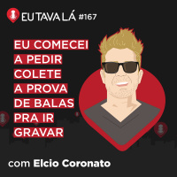 HISTÓRIAS DOS BASTIDORES DA TV (com Elcio Coronato) - Eu Tava Lá #167