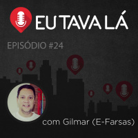 Eu Tava Lá #24 - FAKE NEWS E FANTASMAS REAIS (com Gilmar do E-Farsas)