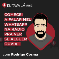 A RÁDIO FANTASMA DE GLORINHA (com Rodrigo Cosma) - Eu Tava Lá #162