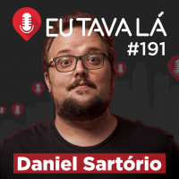 TAVA VINDO PRA CÁ... (com Daniel Sartório) - Eu Tava Lá #191