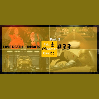 Fala Gamer Cast - #33 Love Death + Robots. Part.2