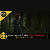 Fala Gamer Cast - #63 Comentários e Análise - ( Com Spoilers) - The Last of Us Parte II