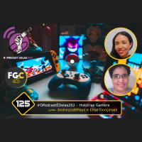 Fala Gamer Cast - #125 [ #OPodcastÉDelas2022 ] Histórias Gamers com AndrezzaBPlays e Elisa Gonçalves