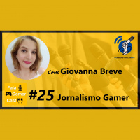 Fala Gamer Cast - #25 Jornalismo Gamer com Giovanna Breve