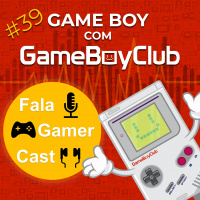 Fala Gamer Cast - #39 GameBoy com GameBoy Club