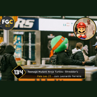 Fala Gamer Cast - #134 Fala Leo EP 23: Teenage Mutant Ninja Turtles: Shredder’s 