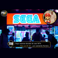 Fala Gamer Cast - #119 - Fala Leo EP 21: Sega repensa decisão de usar NFTs