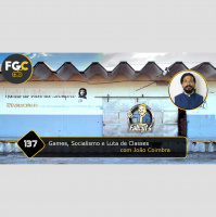 Fala Gamer Cast - #137 Games, Socialismo e Luta de Classes com João Coimbra