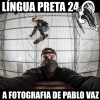 Língua Preta 24 – A Fotografia de Pablo Vaz