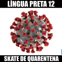 Língua Preta 12 – Skate de Quarentena