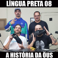 Língua Preta 08 – A História da ÖUS