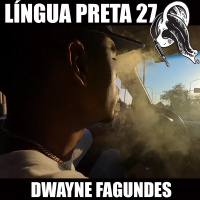 Língua Preta 27 – Dwayne Fagundes