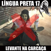Língua Preta 17 – Levante na Carcaça