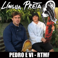 Língua Preta 14 – Pedro Barros e Vi Kakinho – RTMF