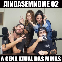 Ainda Sem Nome 02 – A Cena Atual das Minas