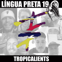 Língua Preta 19 – Tropicalients