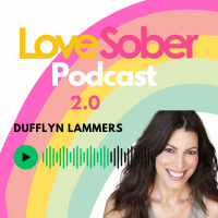 NEW SEASON LOVE SOBER PODCAST 2.0 Dufflyn Lammers  Kate Baily