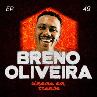 #49 – Cinema em Transe com Breno Oliveira (Dicria)