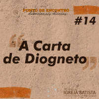 A carta de Diogneto [Ponto de Encontro #14]