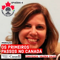 Primeiros Passos no Canadá | Valéria Sales | Ep.8