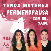 #86 Perimenopausa - com Bel Saide