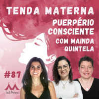 #87 Puerpério Consciente - com Mainda Quintela