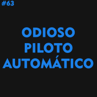 63 - Odioso piloto automático