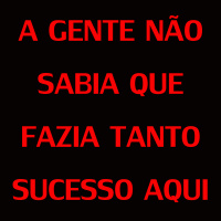 69 - A gente não sabia que fazia tanto sucesso aqui