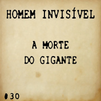30 - A morte do gigante
