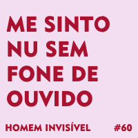 60 - Me sinto nu sem fone de ouvido