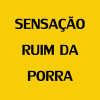 75 - Sensação ruim da porra
