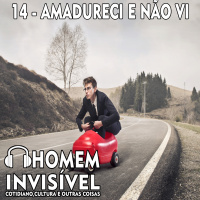 14 - Amadureci e não vi