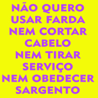 64 - Não quero usar farda, nem cortar cabelo, nem tirar serviço, nem obedecer sargento